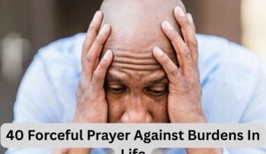 Prayer Against Burdens In Life
