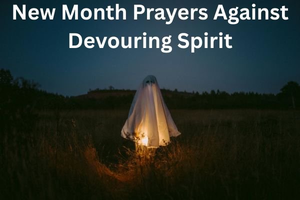 New Month Prayers Against Devouring Spirit